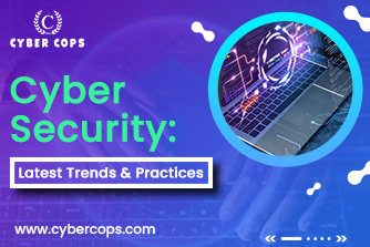 Cyber Security: Latest Trends and Practices