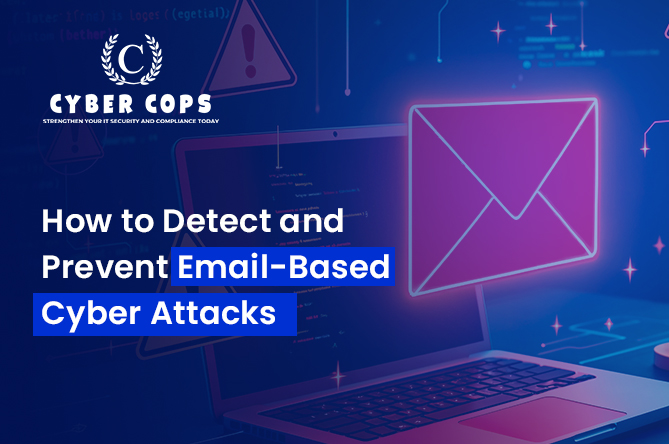 How to Detect and Prevent Email-Based Cyber Attacks 